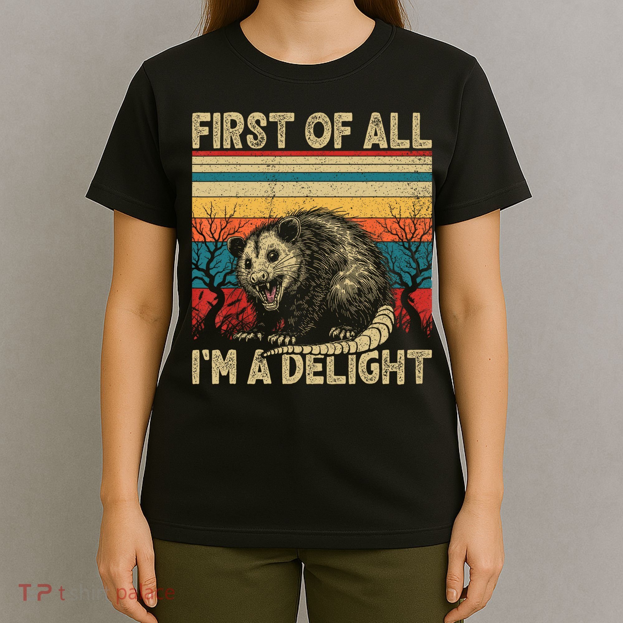 First Of All I'm A Delight Sarcastic Angry Opossum Possum  T-Shirt