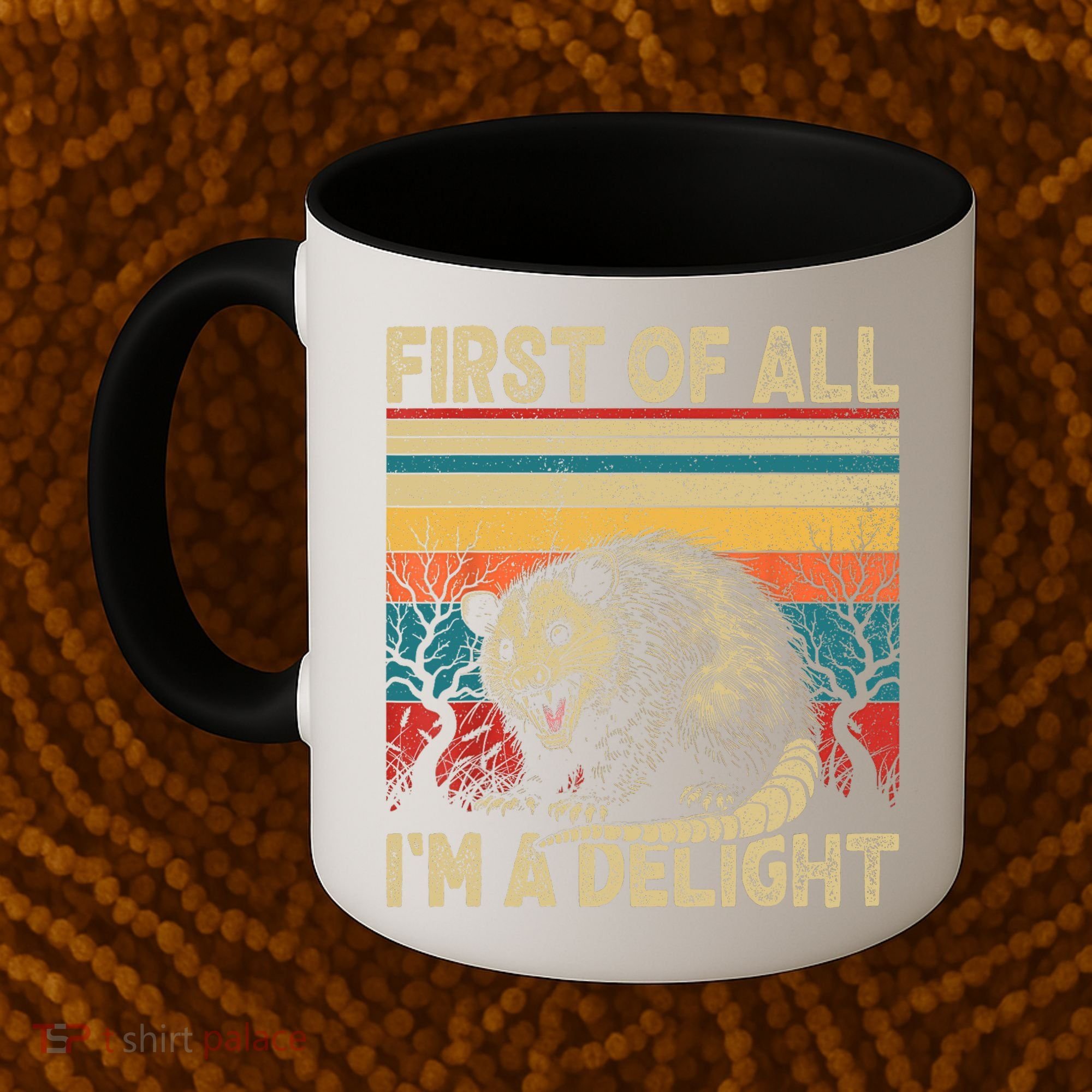 First Of All I'm A Delight Sarcastic Angry Opossum Possum  Coffee Mug