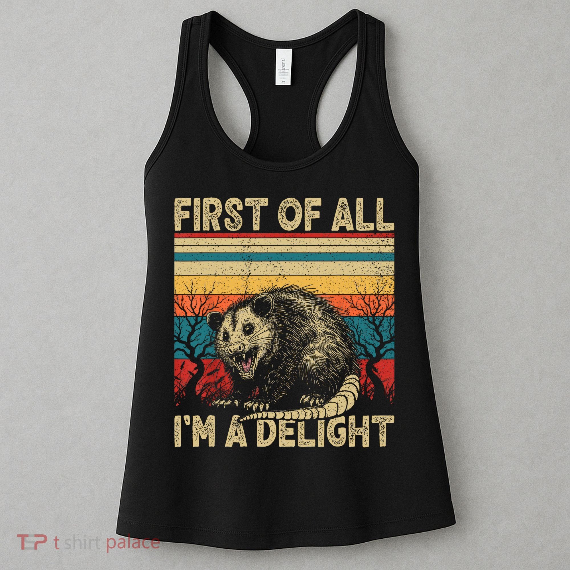 First Of All I'm A Delight Sarcastic Angry Opossum Possum  Women's Tank Top