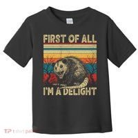First Of All I'm A Delight Sarcastic Angry Opossum Possum  Toddler T-Shirt thumb 0
