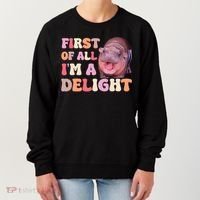 First Of All IM A Delight Moodeng Funny Meme Saying Women's Sweatshirt thumb 0