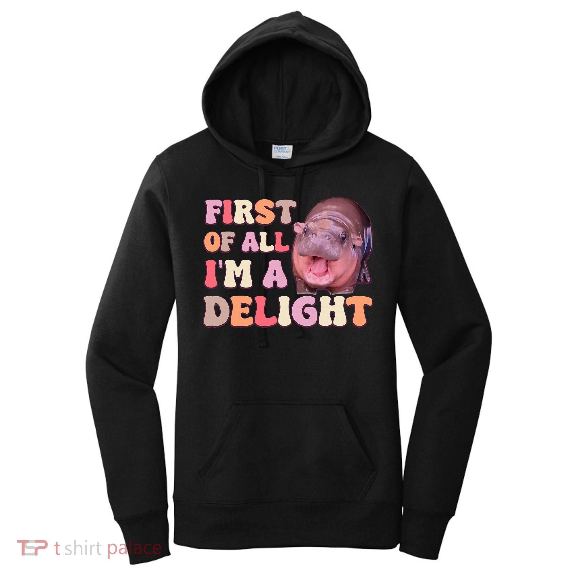 First Of All IM A Delight Moodeng Funny Meme Saying Women's Hoodie