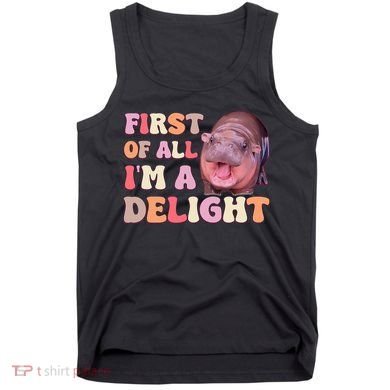 First Of All IM A Delight Moodeng Funny Meme Saying Tank Top