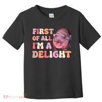 First Of All IM A Delight Moodeng Funny Meme Saying Toddler T-Shirt thumb 0