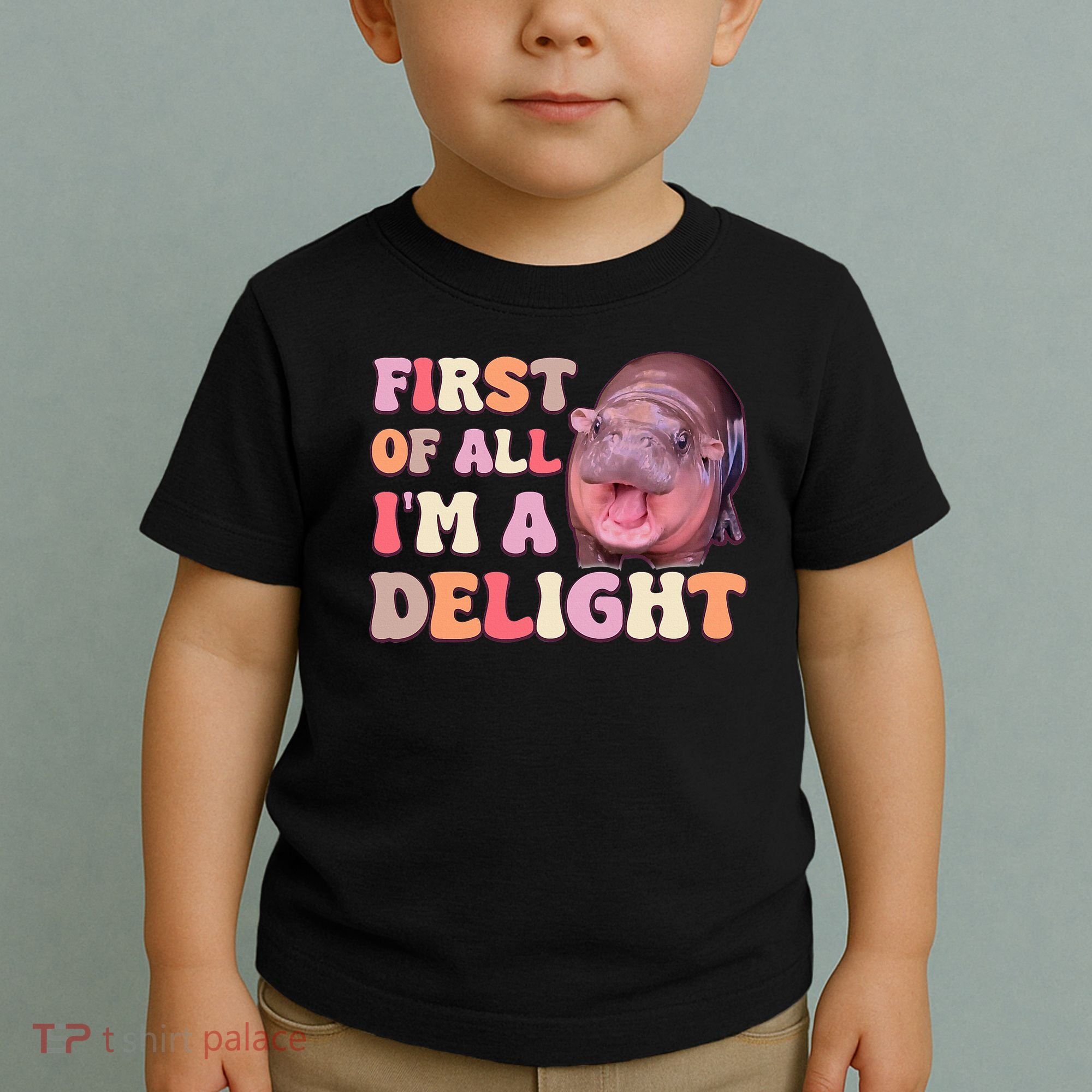 First Of All IM A Delight Moodeng Funny Meme Saying Toddler T-Shirt