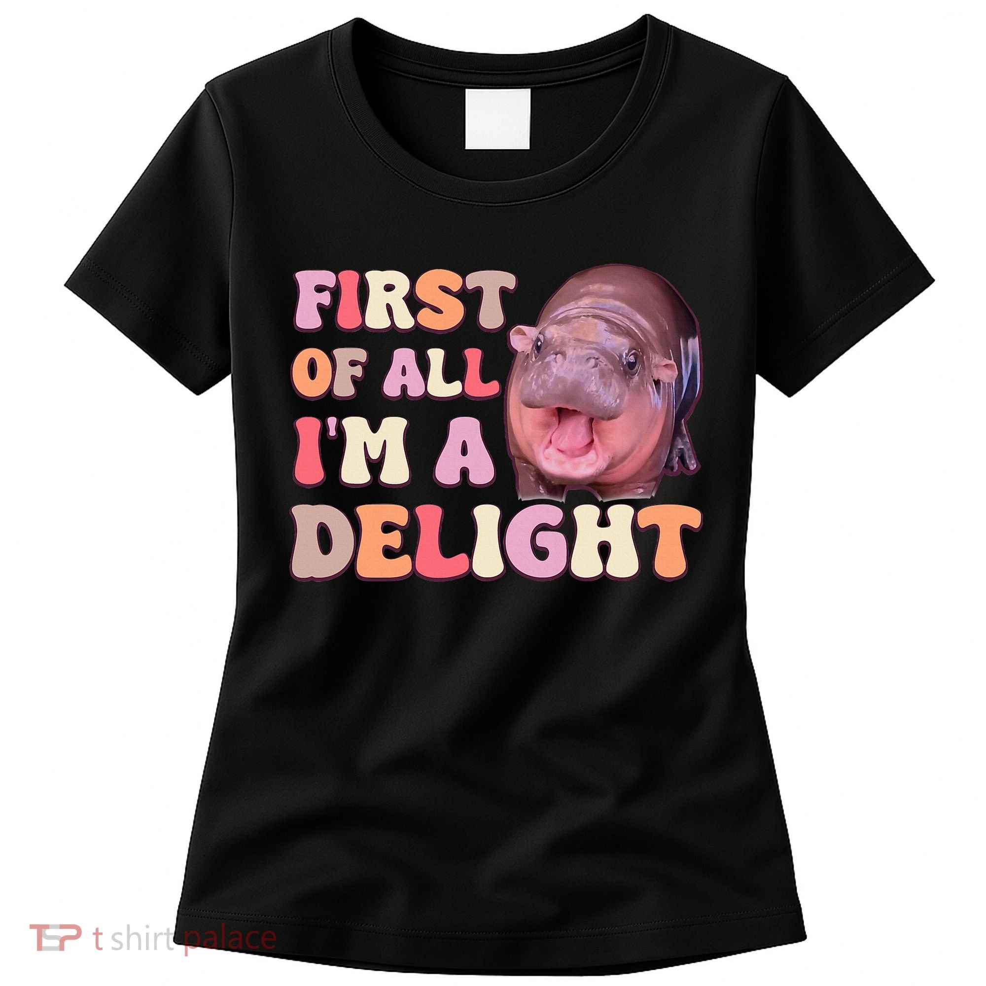 First Of All IM A Delight Moodeng Funny Meme Saying Women's T-Shirt