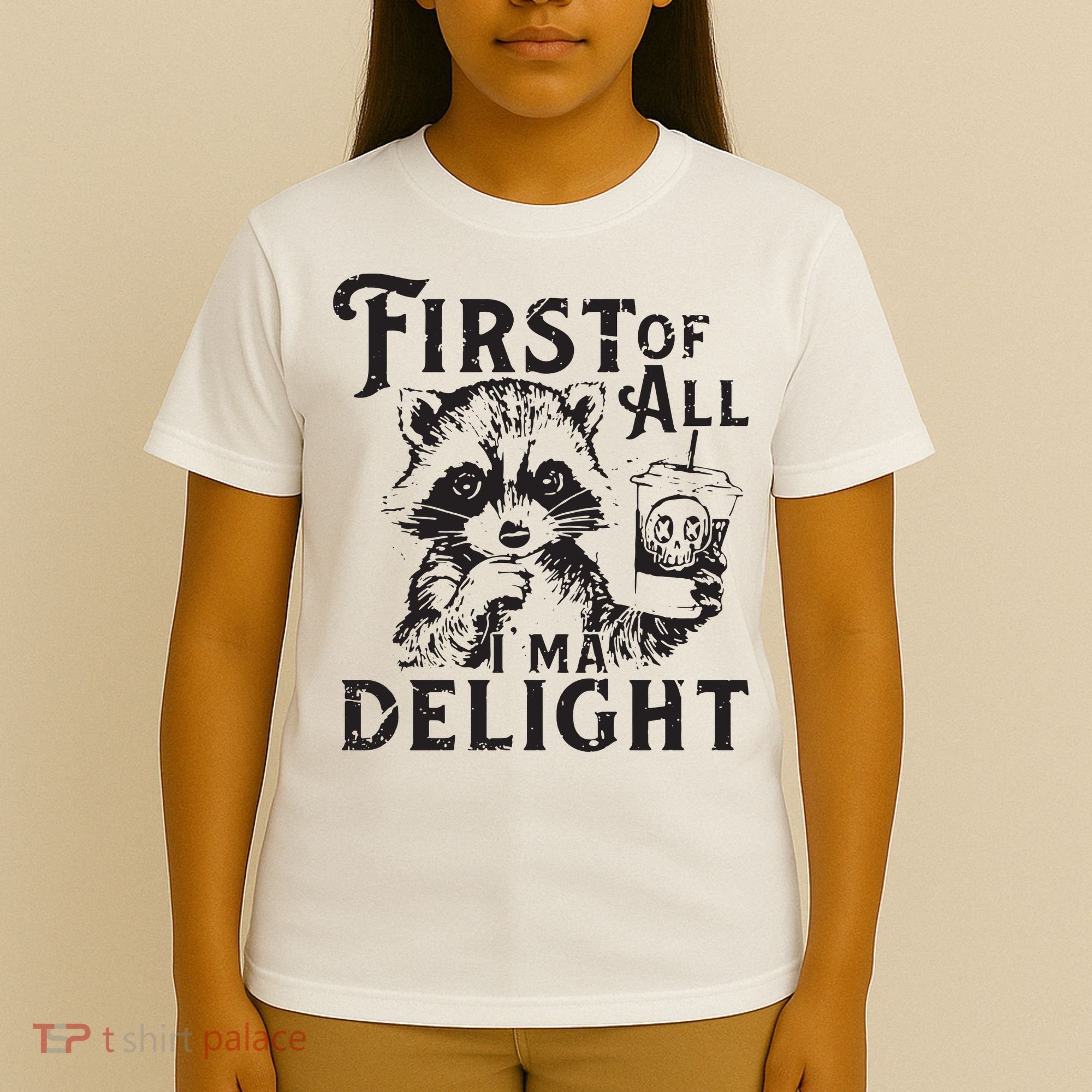 First Of All IM A Delight Funny Raccoon T-Shirt