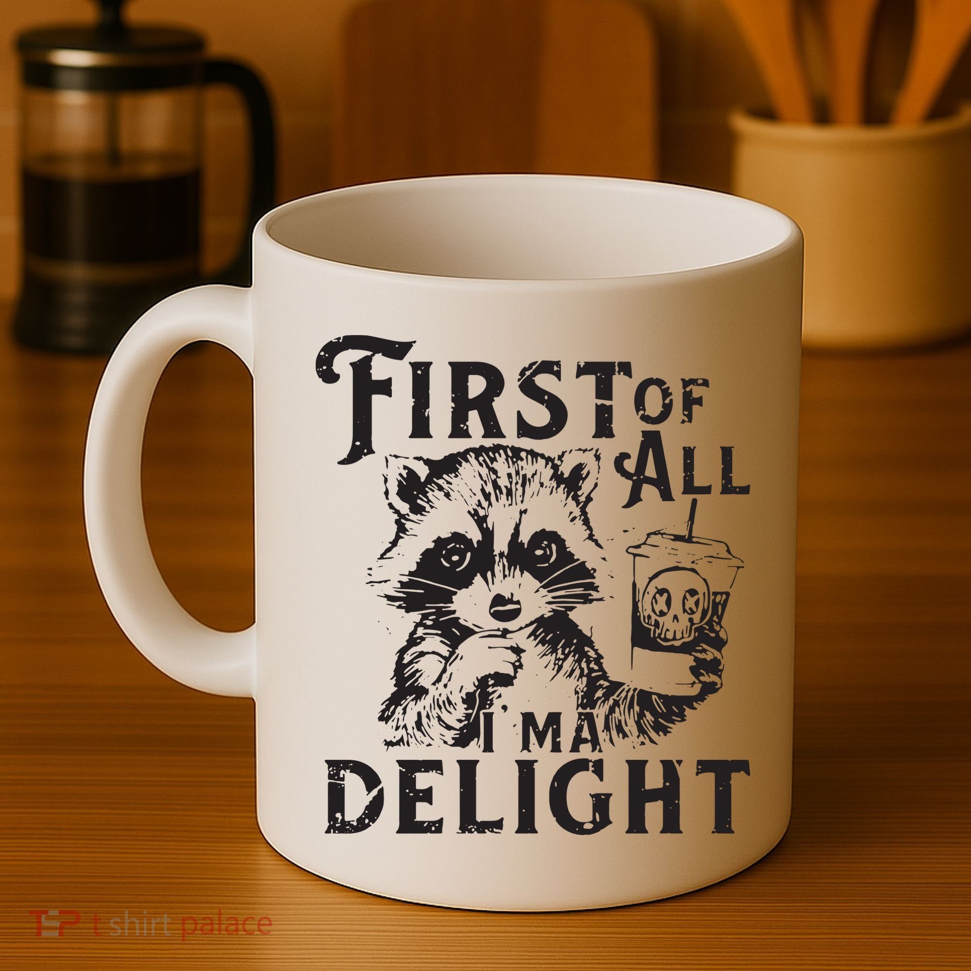 First Of All IM A Delight Funny Raccoon Coffee Mug