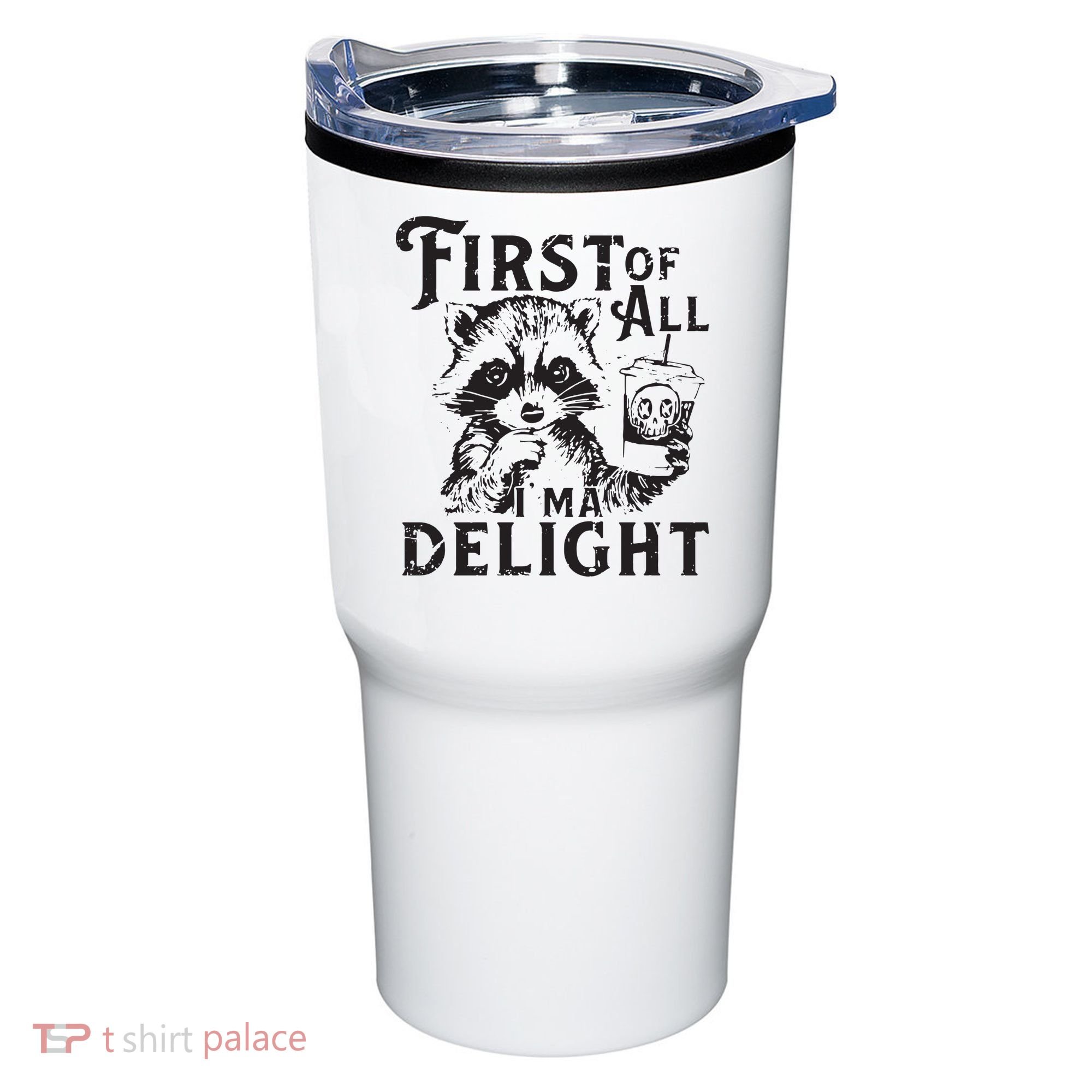First Of All IM A Delight Funny Raccoon Tumbler