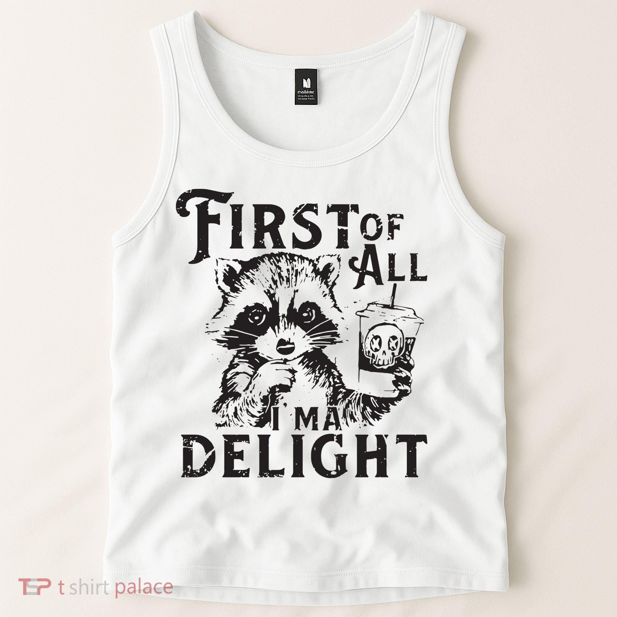 First Of All IM A Delight Funny Raccoon Tank Top
