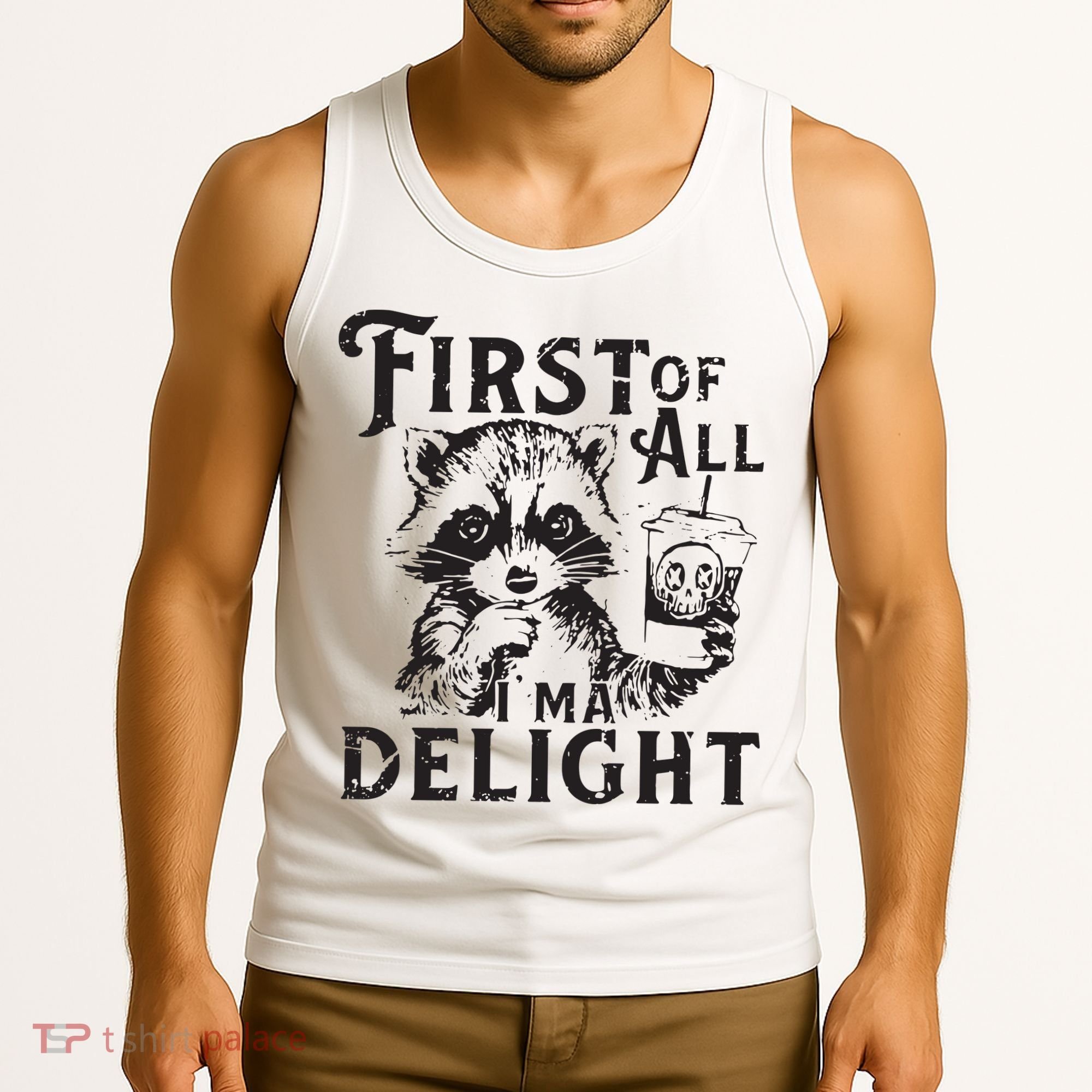 First Of All IM A Delight Funny Raccoon Tank Top