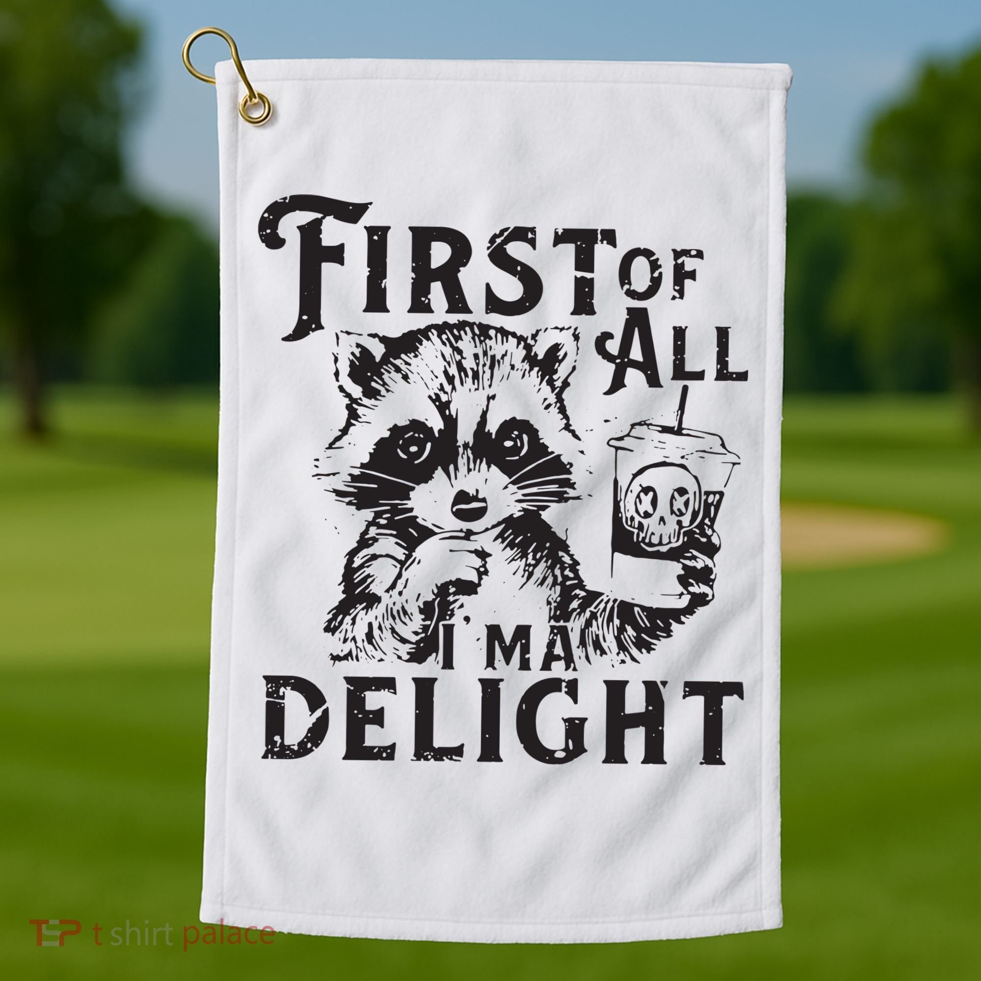 First Of All IM A Delight Funny Raccoon Golf Towel