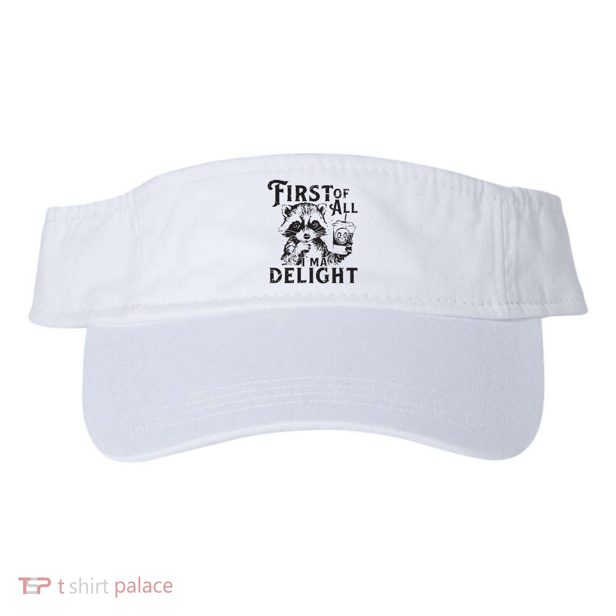 First Of All IM A Delight Funny Raccoon Visor