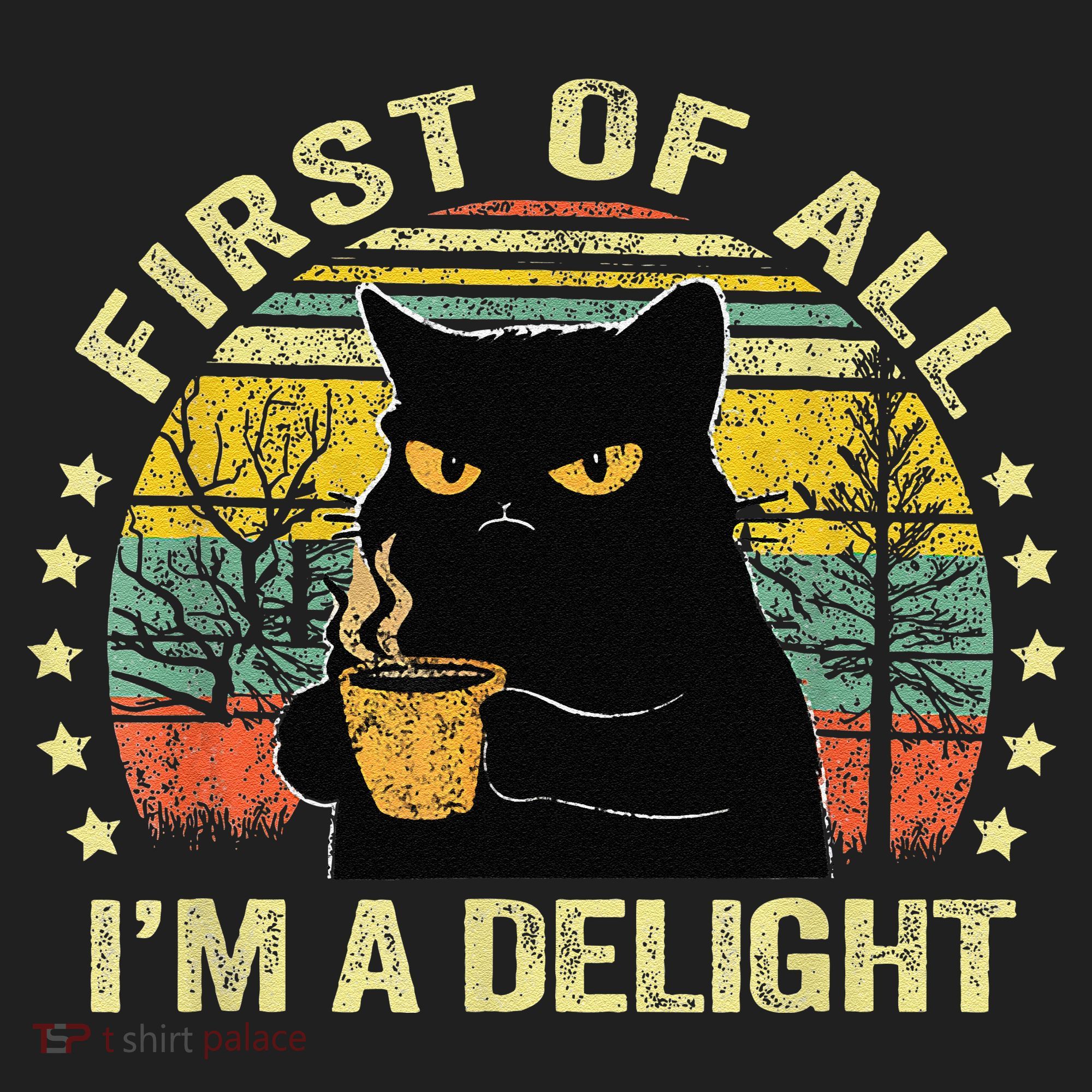 First Of All IM A Delight Sarcastic Angry Cat Coffee Lover Gift Women's Sweatshirt