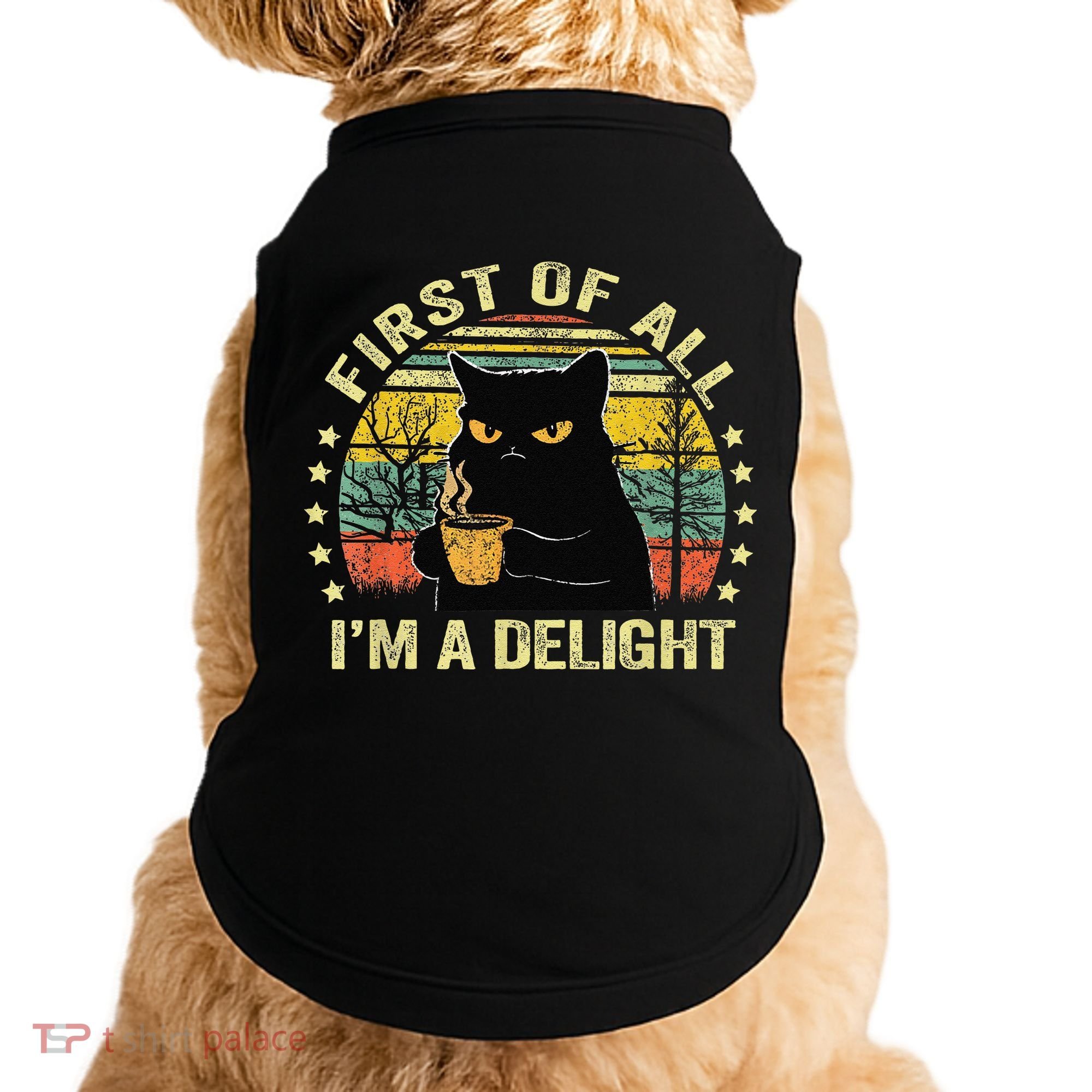 First Of All IM A Delight Sarcastic Angry Cat Coffee Lover Gift Doggie Tank