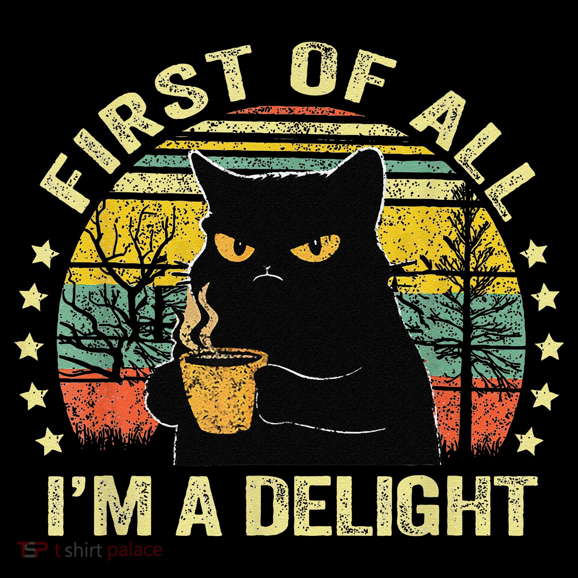 First Of All IM A Delight Sarcastic Angry Cat Coffee Lover Gift Coffee Mug