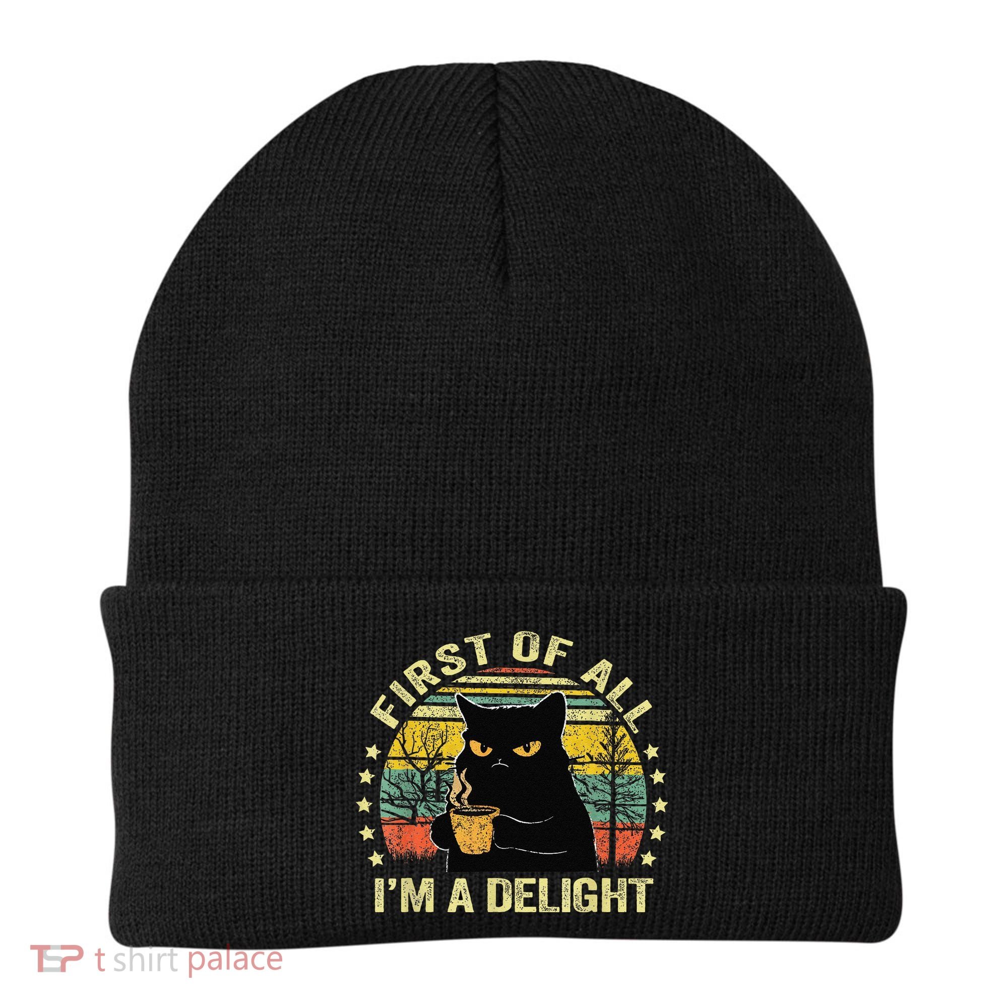 First Of All IM A Delight Sarcastic Angry Cat Coffee Lover Gift Beanie