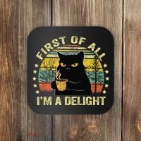 First Of All IM A Delight Sarcastic Angry Cat Coffee Lover Gift Coaster thumb 0