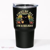 First Of All IM A Delight Sarcastic Angry Cat Coffee Lover Gift Tumbler thumb 0