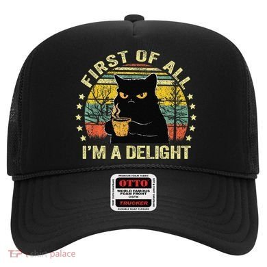 First Of All IM A Delight Sarcastic Angry Cat Coffee Lover Gift Hat