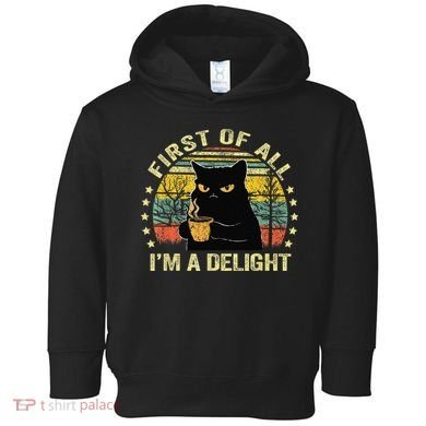 First Of All IM A Delight Sarcastic Angry Cat Coffee Lover Gift Toddler Hoodie