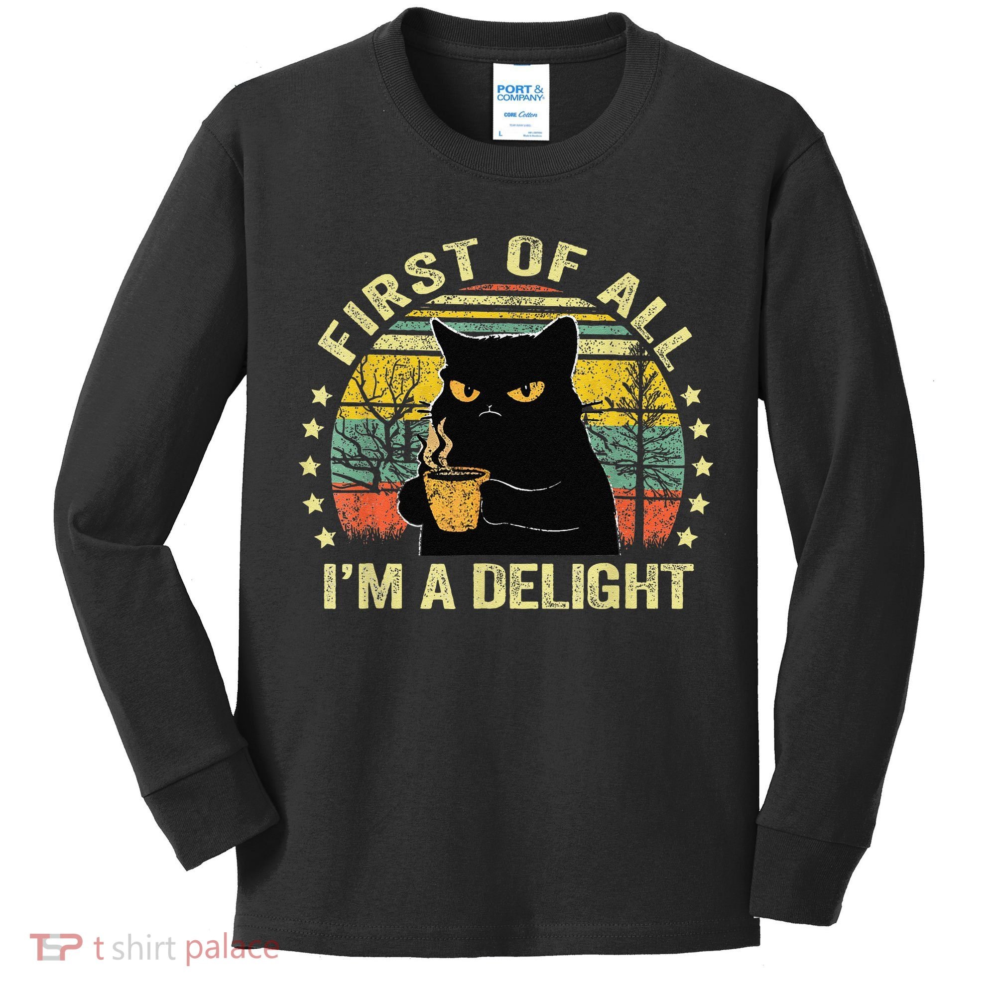 First Of All IM A Delight Sarcastic Angry Cat Coffee Lover Gift Kids Long Sleeve Shirt