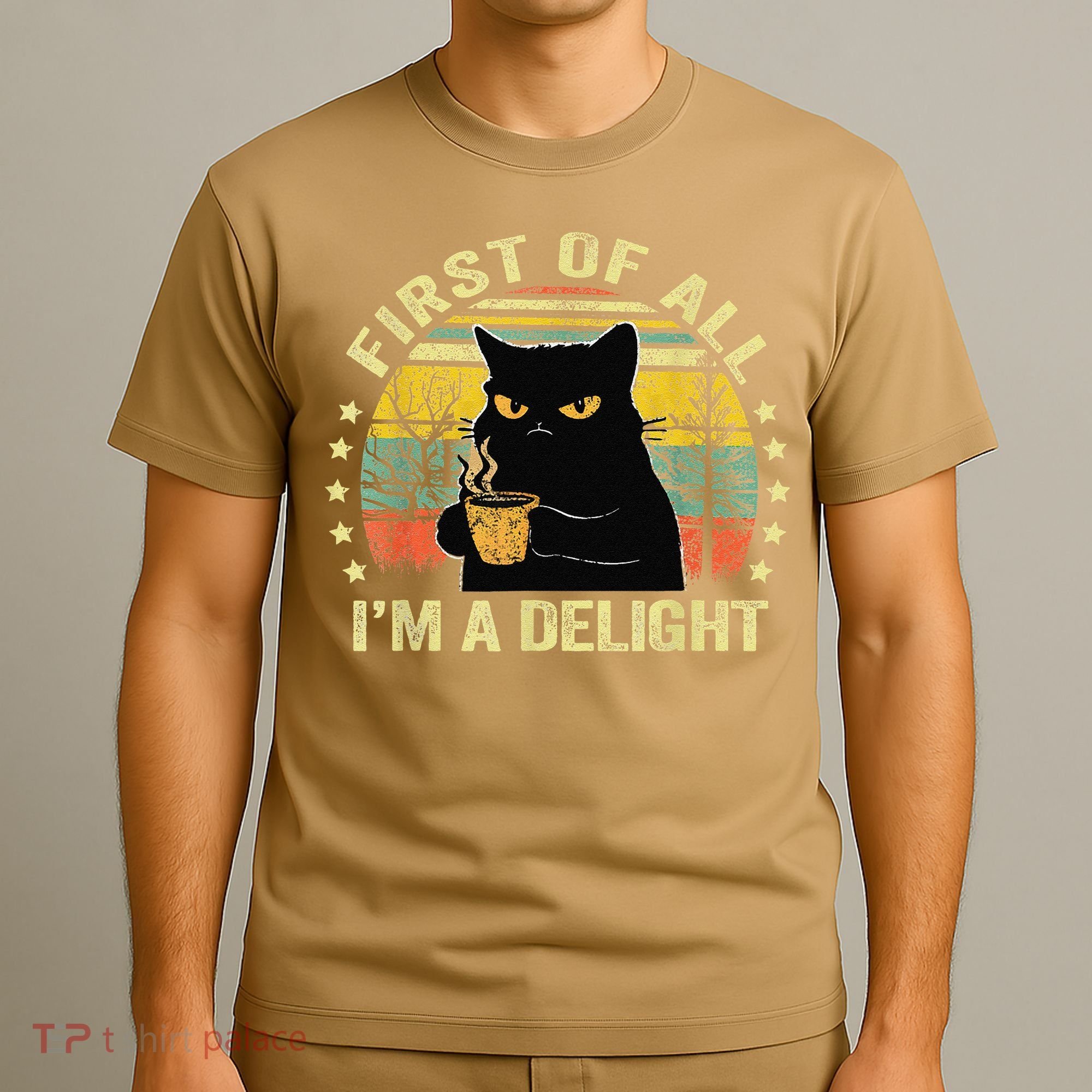 First Of All IM A Delight Sarcastic Angry Cat Coffee Lover Gift T-Shirt