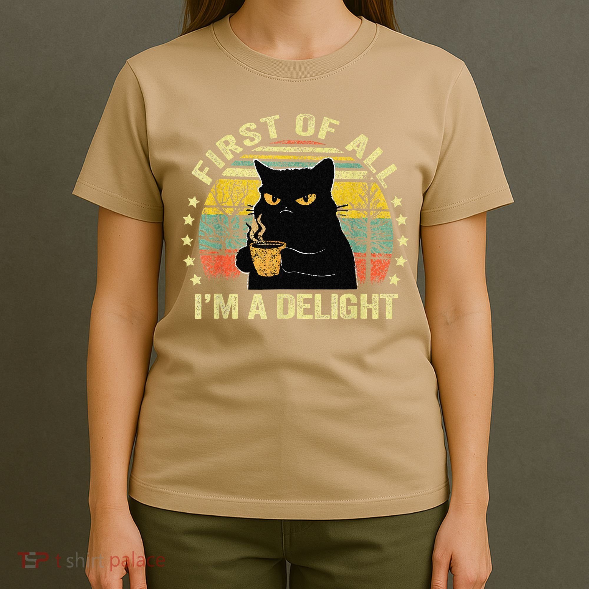 First Of All IM A Delight Sarcastic Angry Cat Coffee Lover Gift T-Shirt
