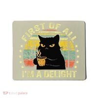 First Of All IM A Delight Sarcastic Angry Cat Coffee Lover Gift Mousepad thumb 0