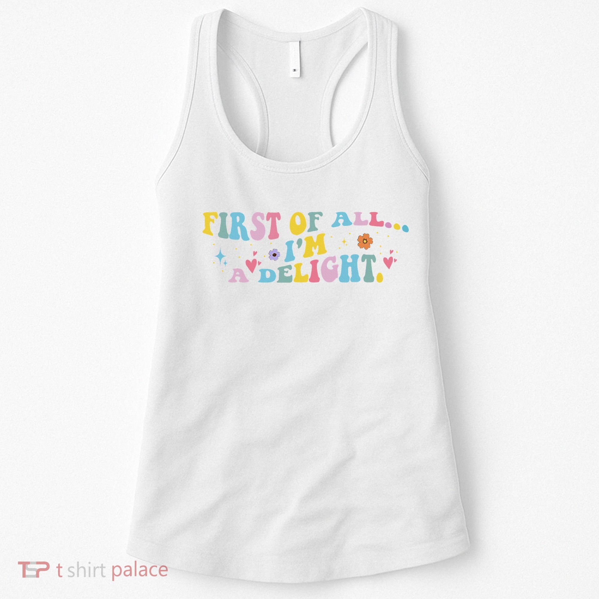 First Of All IM A Delight Funny Sarcastic Humor Women's Tank Top