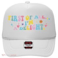 First Of All IM A Delight Funny Sarcastic Humor Hat thumb 0
