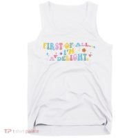 First Of All IM A Delight Funny Sarcastic Humor Tank Top thumb 0