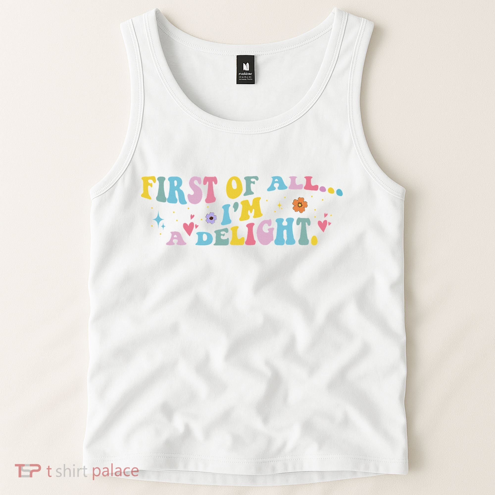 First Of All IM A Delight Funny Sarcastic Humor Tank Top