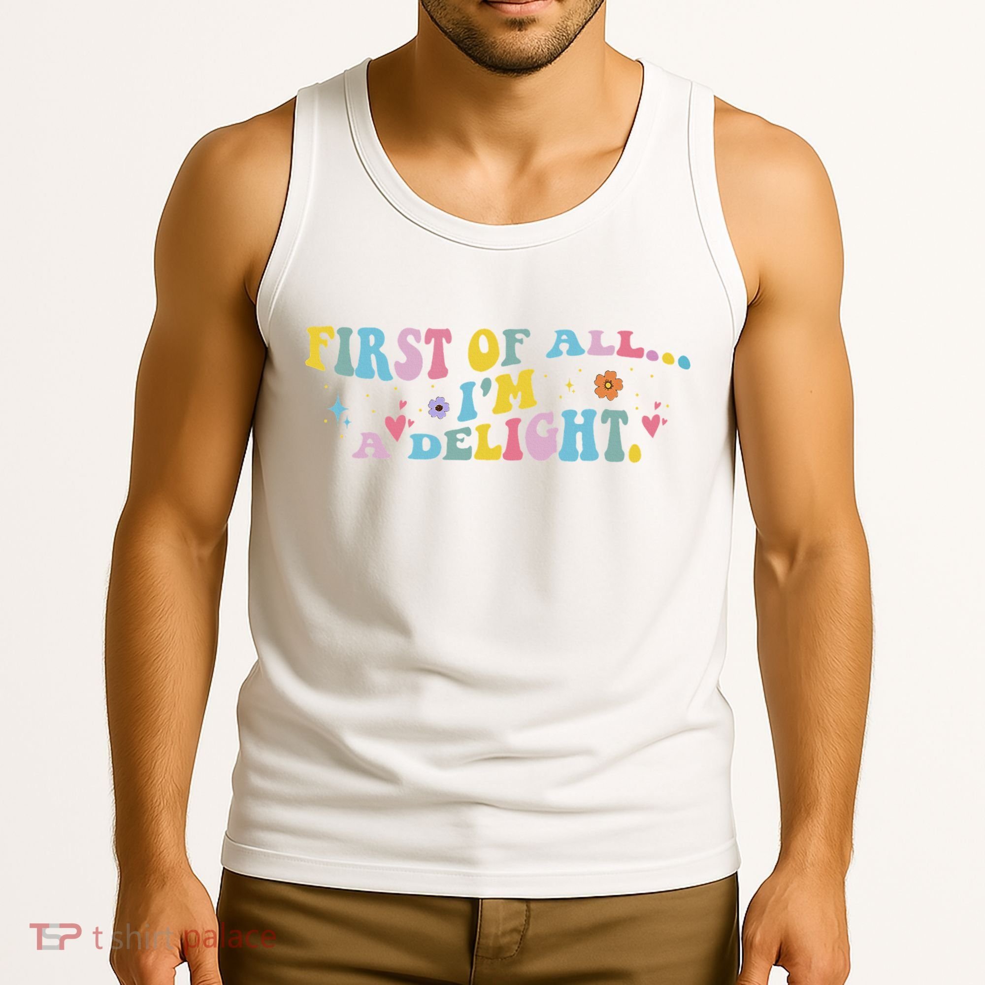 First Of All IM A Delight Funny Sarcastic Humor Tank Top
