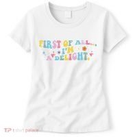 First Of All IM A Delight Funny Sarcastic Humor Women's T-Shirt thumb 0