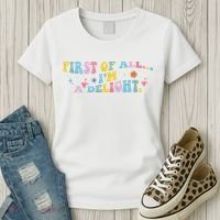 First Of All IM A Delight Funny Sarcastic Humor Women's T-Shirt thumb 3