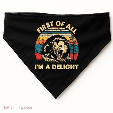 First Of All IM A Delight Sarcastic Angry Opossum USA-Made Doggie Bandana