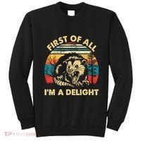 First Of All IM A Delight Sarcastic Angry Opossum Sweatshirt thumb 0