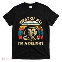First Of All IM A Delight Sarcastic Angry Opossum T-Shirt thumb 0