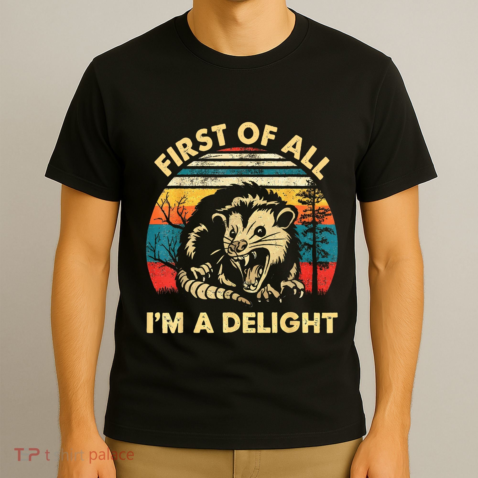First Of All IM A Delight Sarcastic Angry Opossum T-Shirt