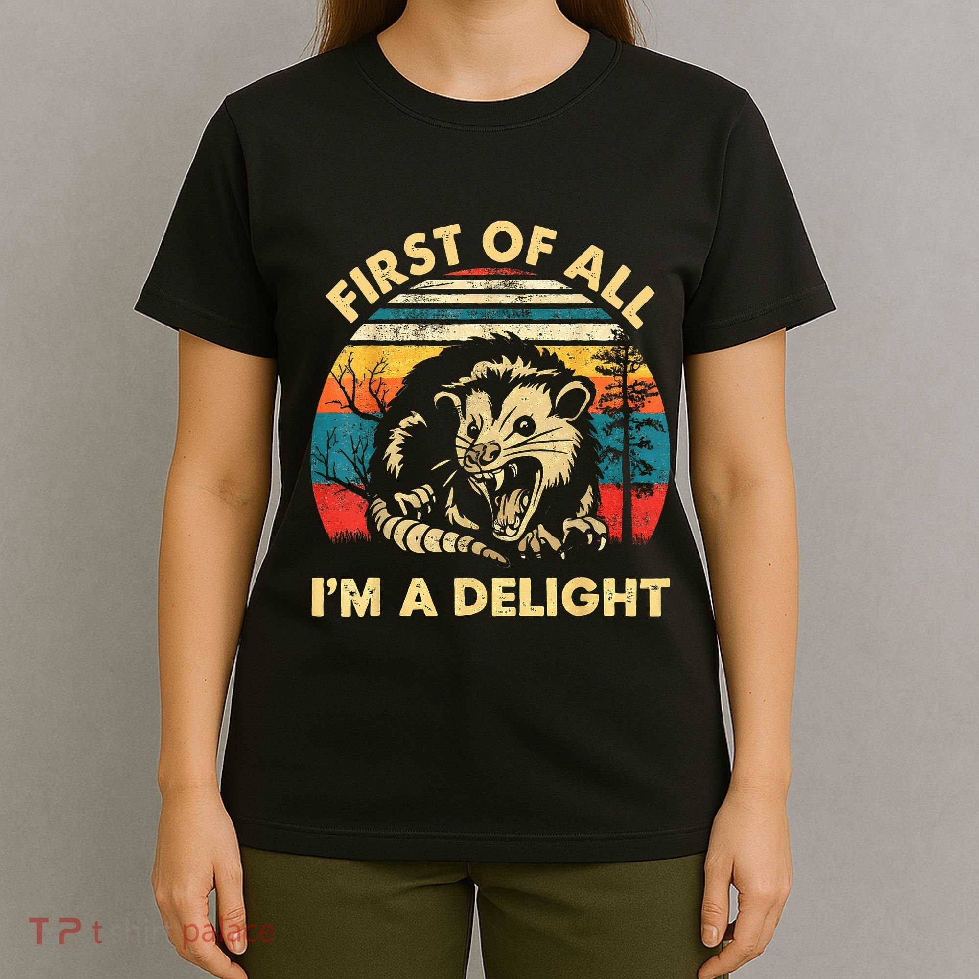 First Of All IM A Delight Sarcastic Angry Opossum T-Shirt