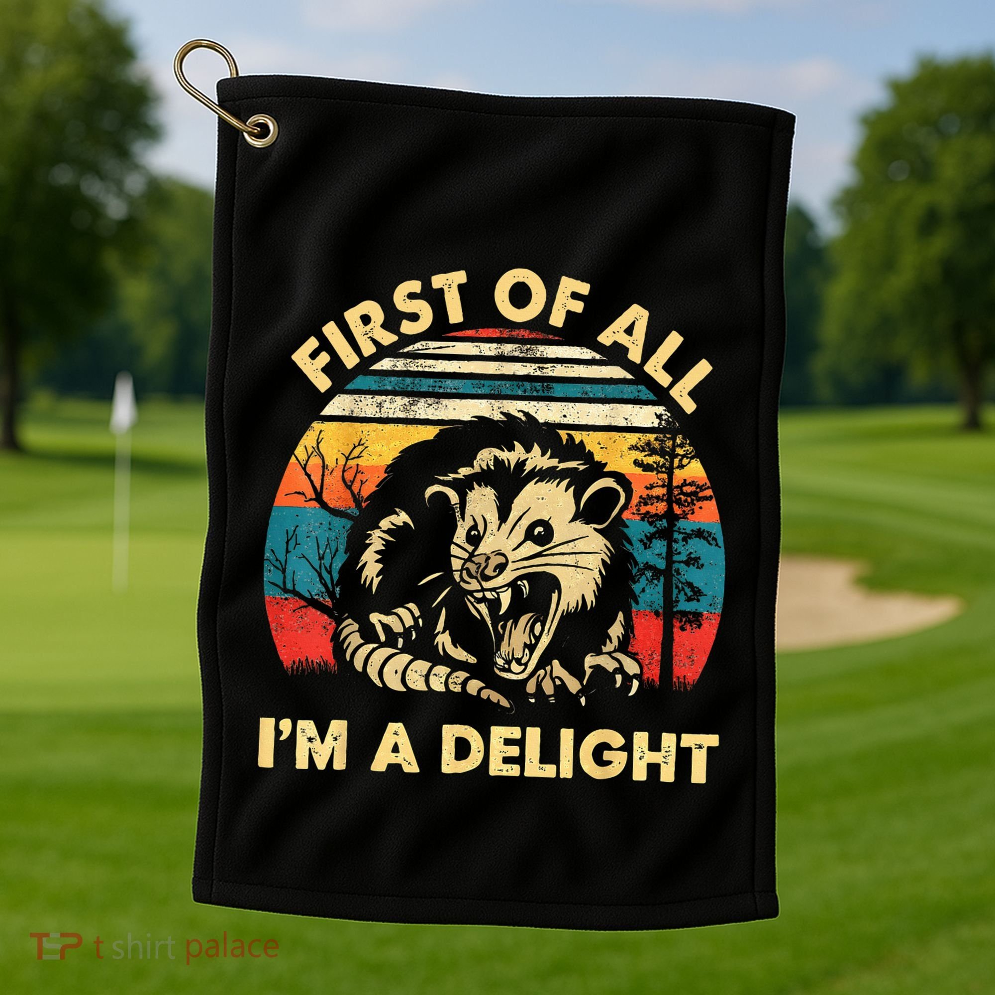 First Of All IM A Delight Sarcastic Angry Opossum Golf Towel