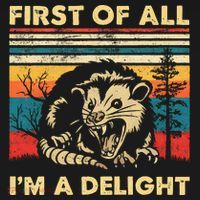 First Of All IM A Delight Sarcastic Angry Opossum Possum Sweatshirt thumb 3