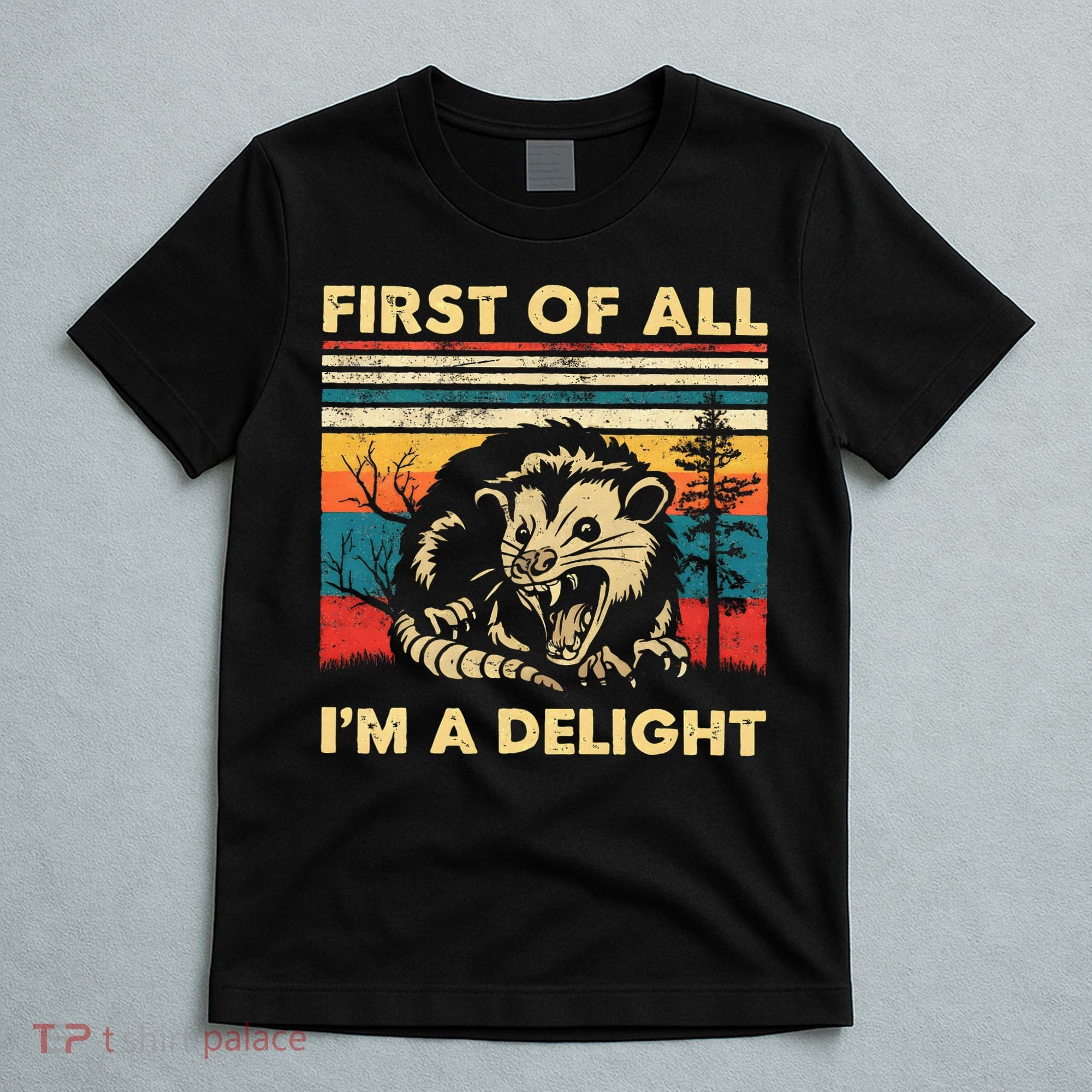First Of All IM A Delight Sarcastic Angry Opossum Possum T-Shirt