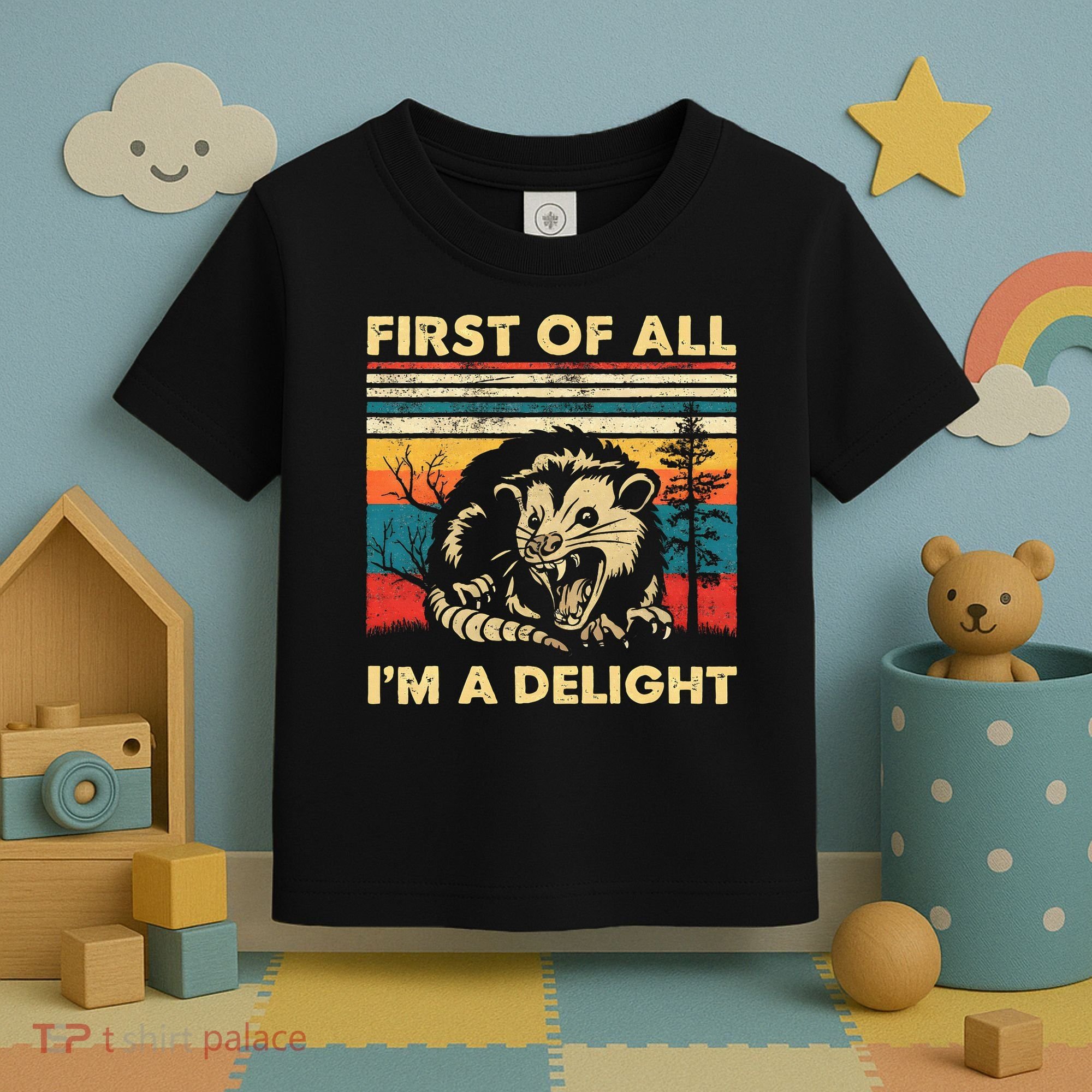 First Of All IM A Delight Sarcastic Angry Opossum Possum Toddler T-Shirt