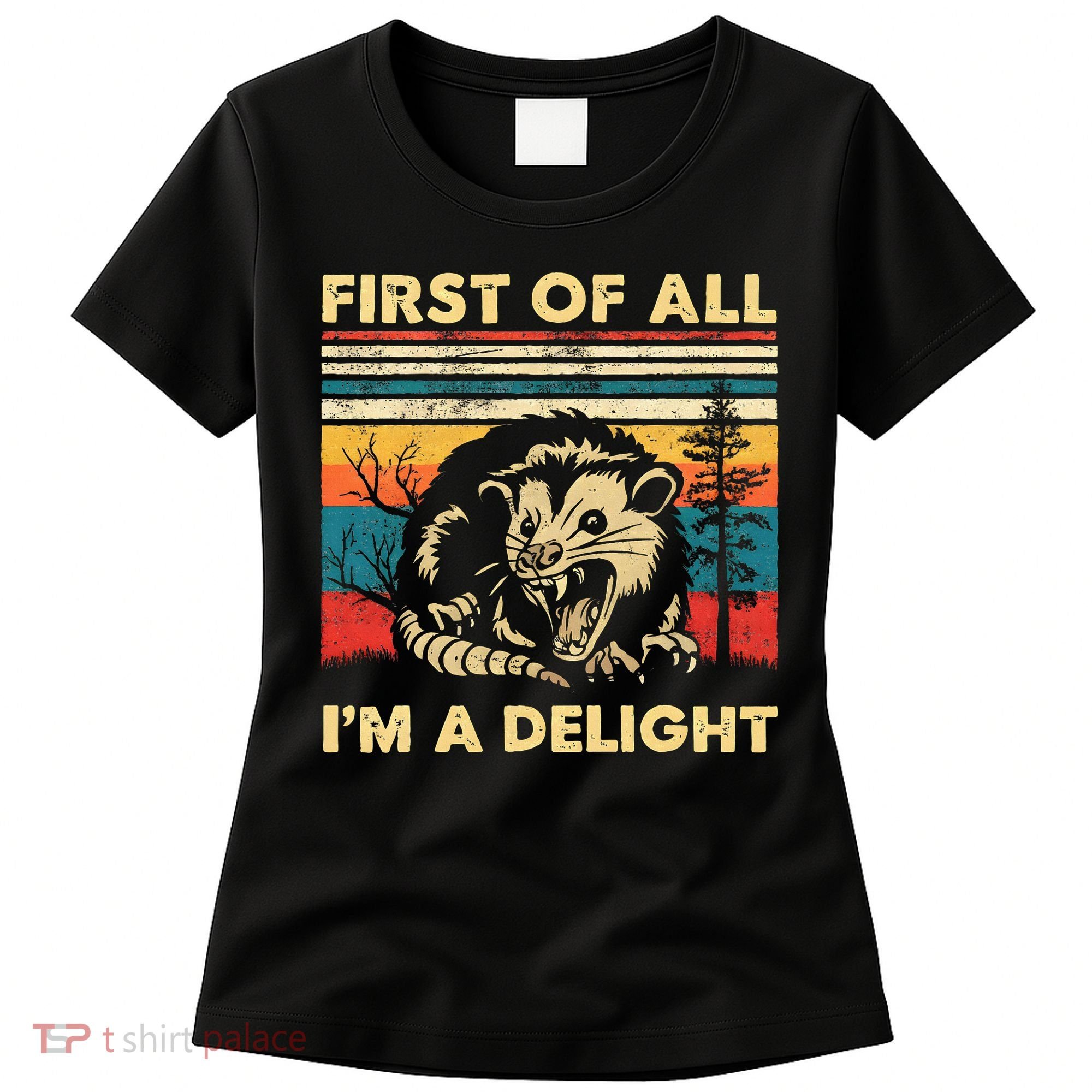 First Of All IM A Delight Sarcastic Angry Opossum Possum Women's T-Shirt