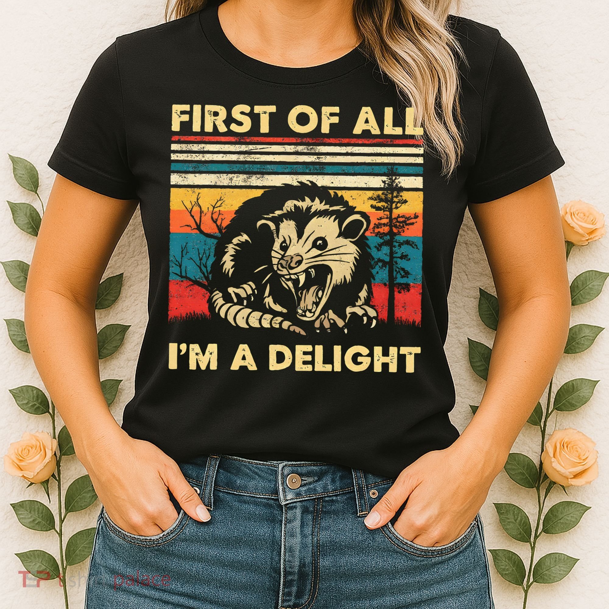 First Of All IM A Delight Sarcastic Angry Opossum Possum Women's T-Shirt
