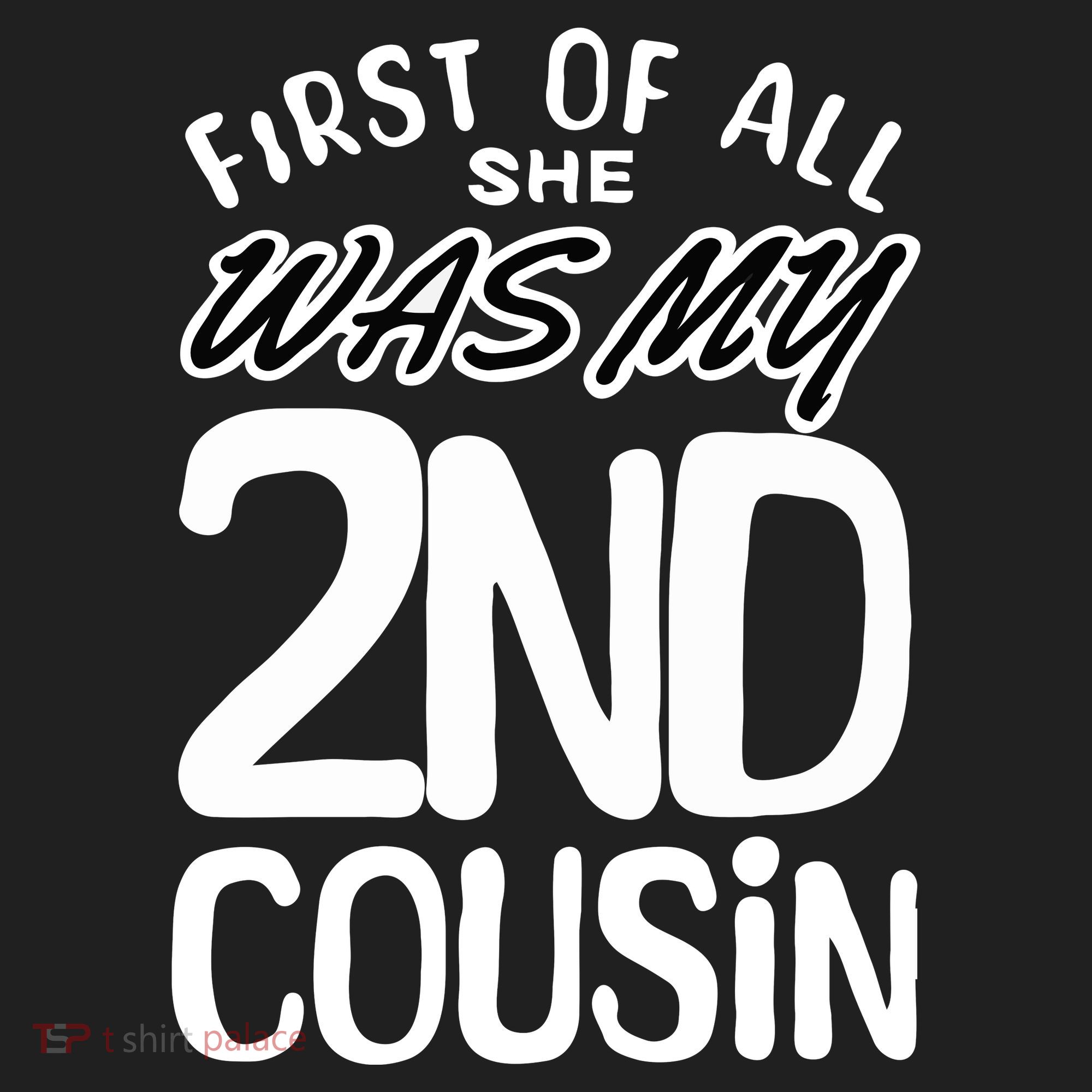 First Of All She Was My 2nd Cousin Funny Joke Women's Sweatshirt