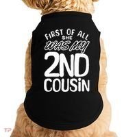 First Of All She Was My 2nd Cousin Funny Joke Doggie Tank thumb 0