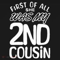 First Of All She Was My 2nd Cousin Funny Joke Mousepad thumb 1